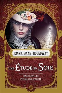 Couverture du livre Baskerville : Une étude en soie - première partie - Emma Jane Holloway