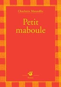 Couverture du livre Petit maboul - Charlotte Moundlic