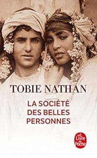 Tobie Nathan - La Société des belles personnes