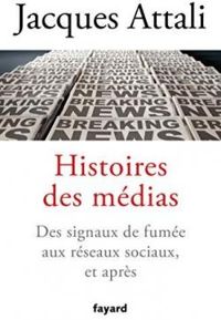 Jacques Attali - Histoires de la presse et des médias