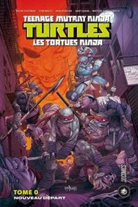 Couverture du livre Nouveau Départ - Peter Laird - Tom Waltz - Kevin Eastman - Dan Duncan - Mateus Santolouco - Andy Kuhn