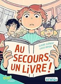 Couverture du livre Au secours, un livre ! - Claire Clement