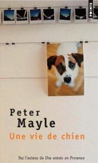 Peter Mayle - Une vie de chien