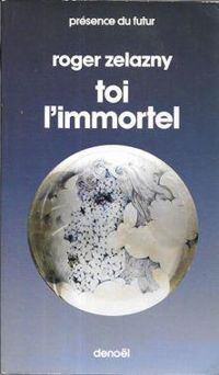 Couverture du livre Toi l'immortel - Roger Zelazny