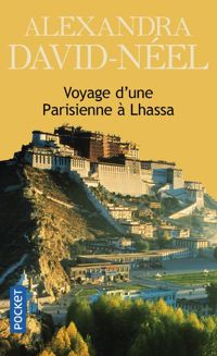 Alexandra David-neel - Voyage d'une parisienne à Lhassa