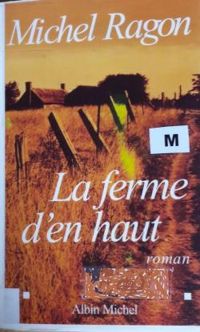 Michel Ragon - La Ferme d'en haut