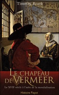 Timothy Brook - Le chapeau de vermeer