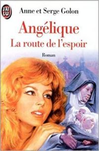 Anne Golon - Serge Golon - Angélique: La route de l'espoir