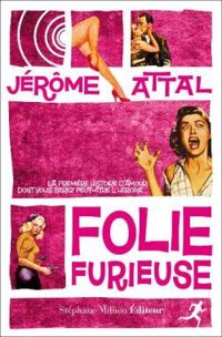 Jerome Attal - Folie furieuse