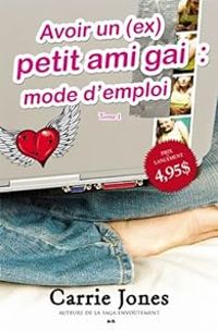 Couverture du livre Avoir un (ex) petit ami gai : mode d'emploi - Carrie Jones