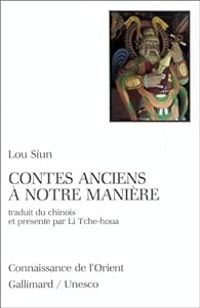 Lu Xun - Contes anciens à notre manière