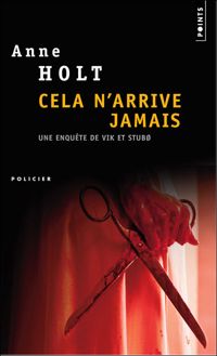 Anne Holt - Cela n'arrive jamais