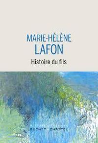 Marie Helene Lafon - Histoire du fils