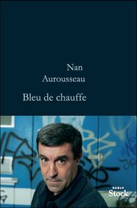 Nan Aurousseau - Bleu de chauffe