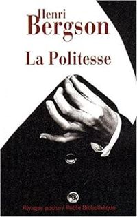 Henri Bergson - La Politesse et Autres essais