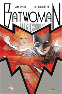 Couverture du livre Batwoman Elegy - Greg Rucka - Jh Williams Iii