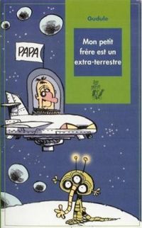 Couverture du livre Mon petit frère est un extra-terrestre - Gudule 