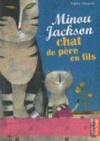 Couverture du livre Minou Jackson, chat de père en fils - Vanessa Hie - Sophie Dieuaide