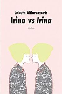 Jakuta Alikavazovic - Irina vs Irina