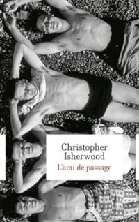 Christopher Isherwood - L'ami de passage