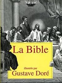 Louis Segond - Gustave Dore - La Bible, illustrations de Gustave Doré