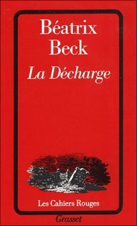 Béatrix Beck - La décharge