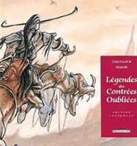 Couverture du livre Légendes des contrées oubliées, intégrale - Bruno Chevalier - Thierry Segur