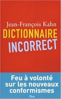 Couverture du livre Dictionnaire incorrect - Jean Francois Kahn