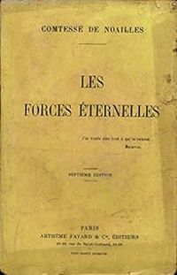 Anna De Noailles - Les forces éternelles