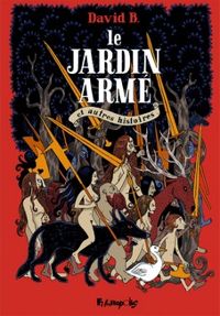  David B - Le jardin armé : Et autres histoires