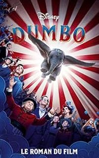 Walt Disney - Kari Sutherland - Dumbo : Le roman du film