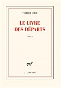 Velibor Colic - Le livre des départs