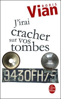 Couverture du livre J'irai cracher sur vos tombes - Boris Vian