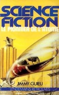Jimmy Guieu - Le pionnier de l'atome