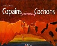 Couverture du livre Copains comme cochons - Jean Francois Dumont