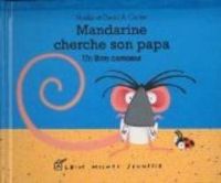 Couverture du livre Mandarine cherche son papa - Nolle Carter - David A Carter