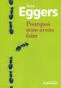 Dave Eggers - Pourquoi nous avons faim