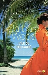 Barbara Wood - L'île du feu sacré