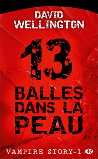 Couverture du livre 13 Balles dans la peau - David Wellington