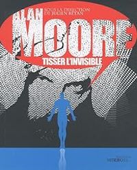 Julien Betan - Alan Moore, tisser l'invisible