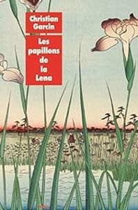 Couverture du livre Les papillons de la Lena et autres récits animaliers de Chen Wanglin - Christian Garcin