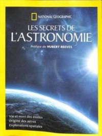  National Geographic Society - Les secrets de l'astronomie