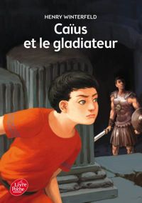 Couverture du livre Caïus et le gladiateur - Henry Winterfeld