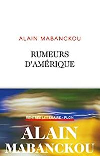 Alain Mabanckou - Rumeurs d'Amérique