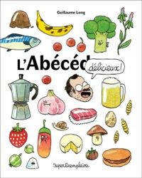 Couverture du livre L'abécédaire délicieux - Guillaume Long