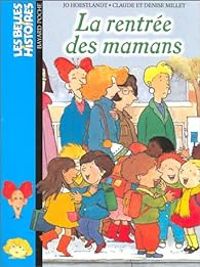 Jo Hoestlandt - Les Belles histoires : La Rentrée des mamans