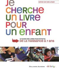 Couverture du livre Je cherche un livre pour un enfant - Sophie Van Der Linden