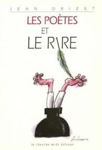 Jean Orizet - Les poètes et le rire