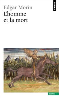 Edgar Morin - L'Homme et la Mort