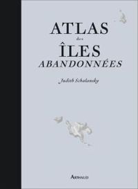 Judith Schalansky - Atlas des îles abandonnées